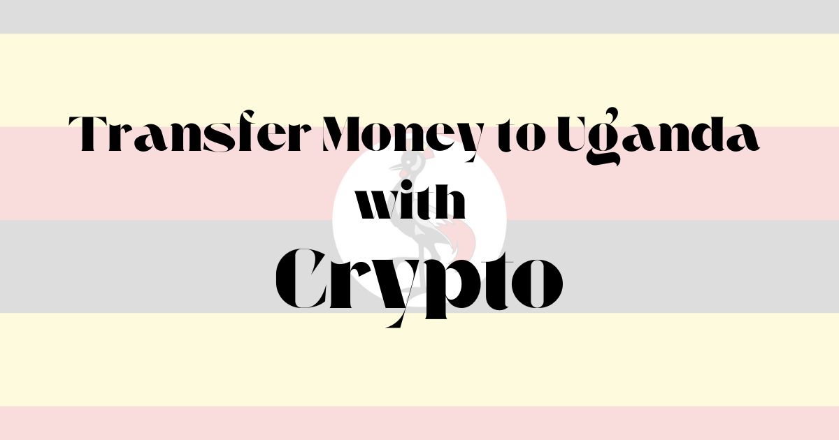 Send Money to Uganda (UGX) with Cryptocurrency – A Digital Revolution at Your Fingertips